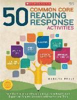 bokomslag 50 Common Core Reading Response Activities, Grades 5 & Up