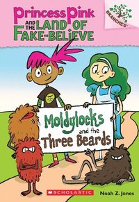 bokomslag Moldylocks And The Three Beards: A Branches Book (Princess Pink And The Land Of Fake-Believe #1)