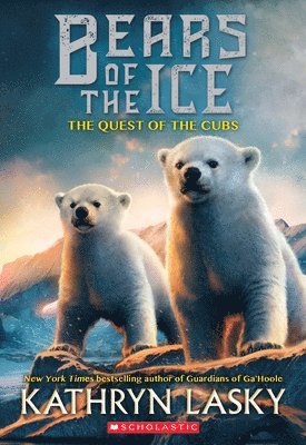 Kathryn Lasky - The Quest of the Cubs (Bears of the Ice #1): Volume 1, Häftad