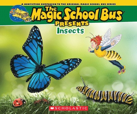 The Magic School Bus Presents: Insects: A Nonfiction Companion to the Original Magic School Bus Series 1