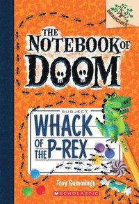 bokomslag Whack Of The P-Rex: A Branches Book (The Notebook Of Doom #5)
