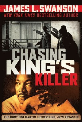 Chasing King's Killer: The Hunt for Martin Luther King, Jr.'s Assassin