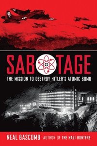 bokomslag Sabotage: The Mission to Destroy Hitler's Atomic Bomb (Scholastic Focus)