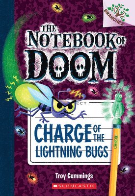 Charge Of The Lightning Bugs: A Branches Book (The Notebook Of Doom #8) 1