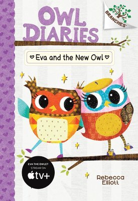 Eva and the New Owl: A Branches Book (Owl Diaries #4): Volume 4 1