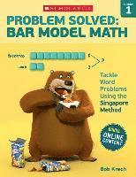 bokomslag Problem Solved: Bar Model Math: Grade 1: Tackle Word Problems Using the Singapore Method