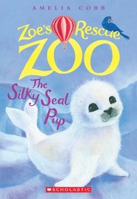 bokomslag The Silky Seal Pup (Zoe's Rescue Zoo #3): Volume 3
