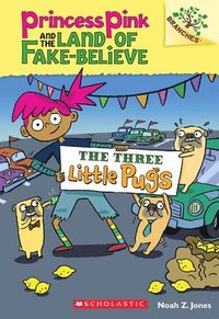 bokomslag The Three Little Pugs: A Branches Book (Princess Pink and the Land of Fake-Believe #3)