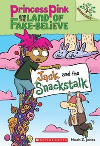 bokomslag Jack and the Snackstalk: A Branches Book (Princess Pink and the Land of Fake-Believe #4): Volume 4