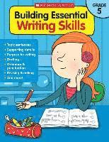 Building Essential Writing Skills: Grade 5 1