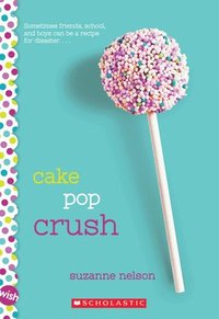 bokomslag Cake Pop Crush: A Wish Novel