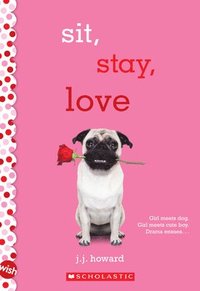 bokomslag Sit, Stay, Love: A Wish Novel