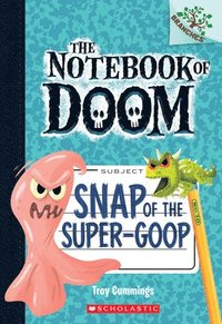 bokomslag Snap Of The Super-Goop: A Branches Book (The Notebook Of Doom #10)
