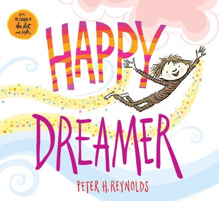 Peter H. Reynolds, Peter H Reynolds - Happy Dreamer, Inbunden