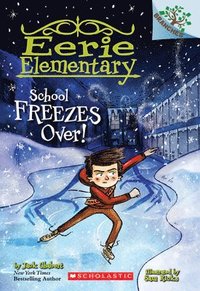 bokomslag School Freezes Over!: A Branches Book (Eerie Elementary #5): Volume 5