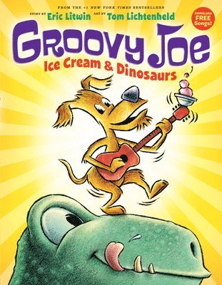 Eric Litwin - Ice Cream & Dinosaurs (Groovy Joe #1), Inbunden