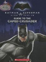 bokomslag Guide to the Caped Crusader / Guide to the Man of Steel: Movie Flip Book (Batman vs. Superman: Dawn of Justice)