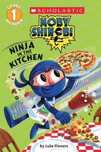 bokomslag Ninja In The Kitchen (Moby Shinobi: Scholastic Reader, Level 1)