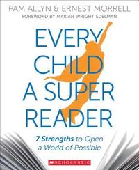 bokomslag Every Child a Super Reader: 7 Strengths to Open a World of Possible