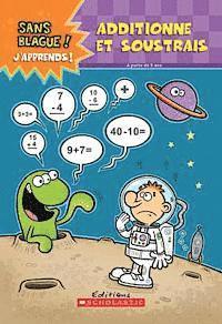 Julie Lavoie - Sans Blague! j'Apprends! Additionne Et Soustrais, Häftad