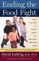 bokomslag Ending the Food Fight: Guide Your Child to a Healthy Weight in a Fast Food/Fake Food World