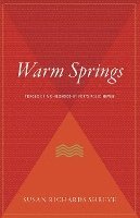Susan Richards Shreve - Warm Springs: Traces of a Childhood at Fdr's Polio Haven, Häftad