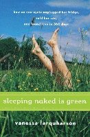 bokomslag Sleeping Naked Is Green: How an Eco-Cynic Unplugged Her Fridge, Sold Her Car, and Found Love in 366 Days