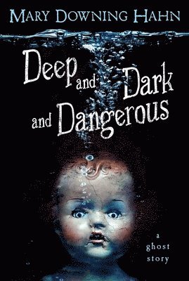 Mary Downing Hahn - Deep and Dark and Dangerous: A Ghost Story, Häftad