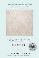 Linda Gregerson - Magnetic North, Häftad
