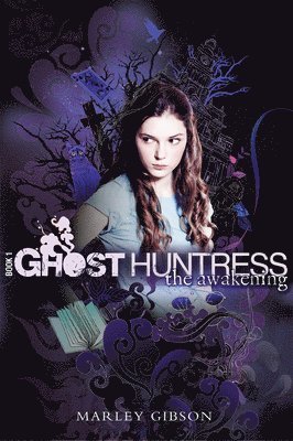 Marley Gibson - Ghost Huntress Book 1: The Awakening, Häftad