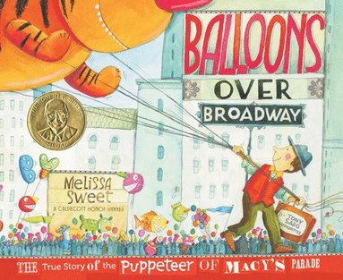 Melissa Sweet - Balloons Over Broadway, Inbunden