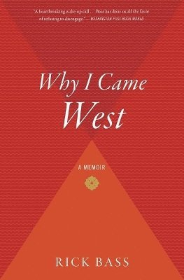 Rick Bass - Why I Came West, Häftad