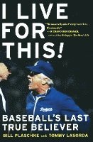 Bill Plaschke - I Live for This: Baseball's Last True Believer, Häftad