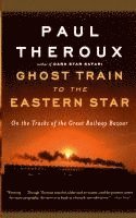 bokomslag Ghost Train to the Eastern Star: On the Tracks of the Great Railway Bazaar