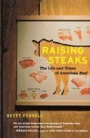 Raising Steaks the Life and Times of American Beef 1