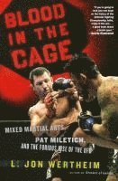 bokomslag Blood in the Cage: Mixed Martial Arts, Pat Miletich, and the Furious Rise of the UFC