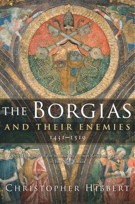 bokomslag The Borgias and Their Enemies, 1431-1519