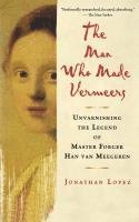 bokomslag The Man Who Made Vermeers: Unvarnishing the Legend of Master Forger Han Van Meegeren