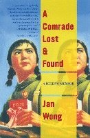 bokomslag A Comrade Lost and Found: A Beijing Memoir