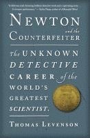 bokomslag Newton and the Counterfeiter: The Unknown Detective Career of the World's Greatest Scientist