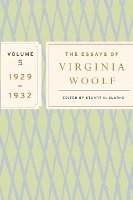 The Essays of Virginia Woolf, Vol. 5 1929-1932: The Virginia Woolf Library Authorized Edition 1