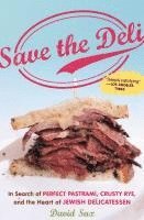 bokomslag Save the Deli: In Search of Perfect Pastrami, Crusty Rye, and the Heart of Jewish Delicatessen