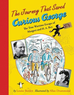 bokomslag The Journey That Saved Curious George: The True Wartime Escape of Margret and H.A. Rey
