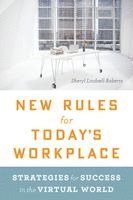 Sheryl Lindsell-Roberts - New Rules for Today's Workplace: Strategies for Success in the Virtual World, Häftad
