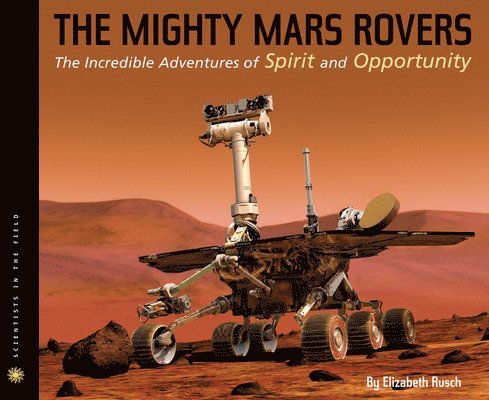 Elizabeth Rusch - Rusch, E: Mighty Mars Rovers, Inbunden