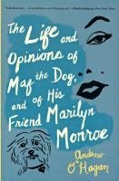 bokomslag The Life and Opinions of Maf the Dog, and of His Friend Marilyn Monroe