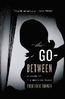 bokomslag The Go-Between: A Novel of the Kennedy Years