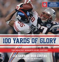 bokomslag 100 Yards of Glory: The Greatest Moments in NFL History