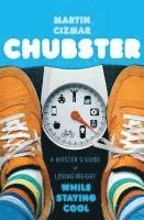 bokomslag Chubster: A Hipster's Guide to Losing Weight While Staying Cool