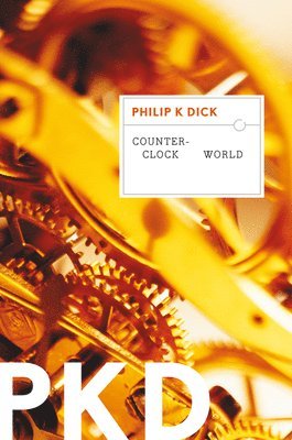 Philip K. Dick - Counter-Clock World, Häftad